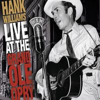 Hank Williams - Live At The Grand Ole Opry (2CD Set)  Disc 1